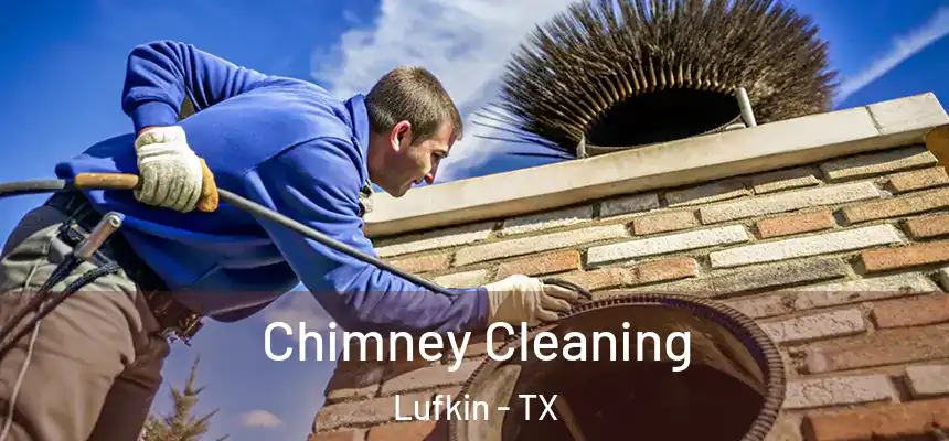 Chimney Cleaning Lufkin - TX