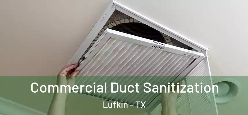 Commercial Duct Sanitization Lufkin - TX