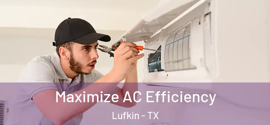  Maximize AC Efficiency Lufkin - TX