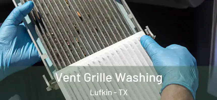 Vent Grille Washing Lufkin - TX